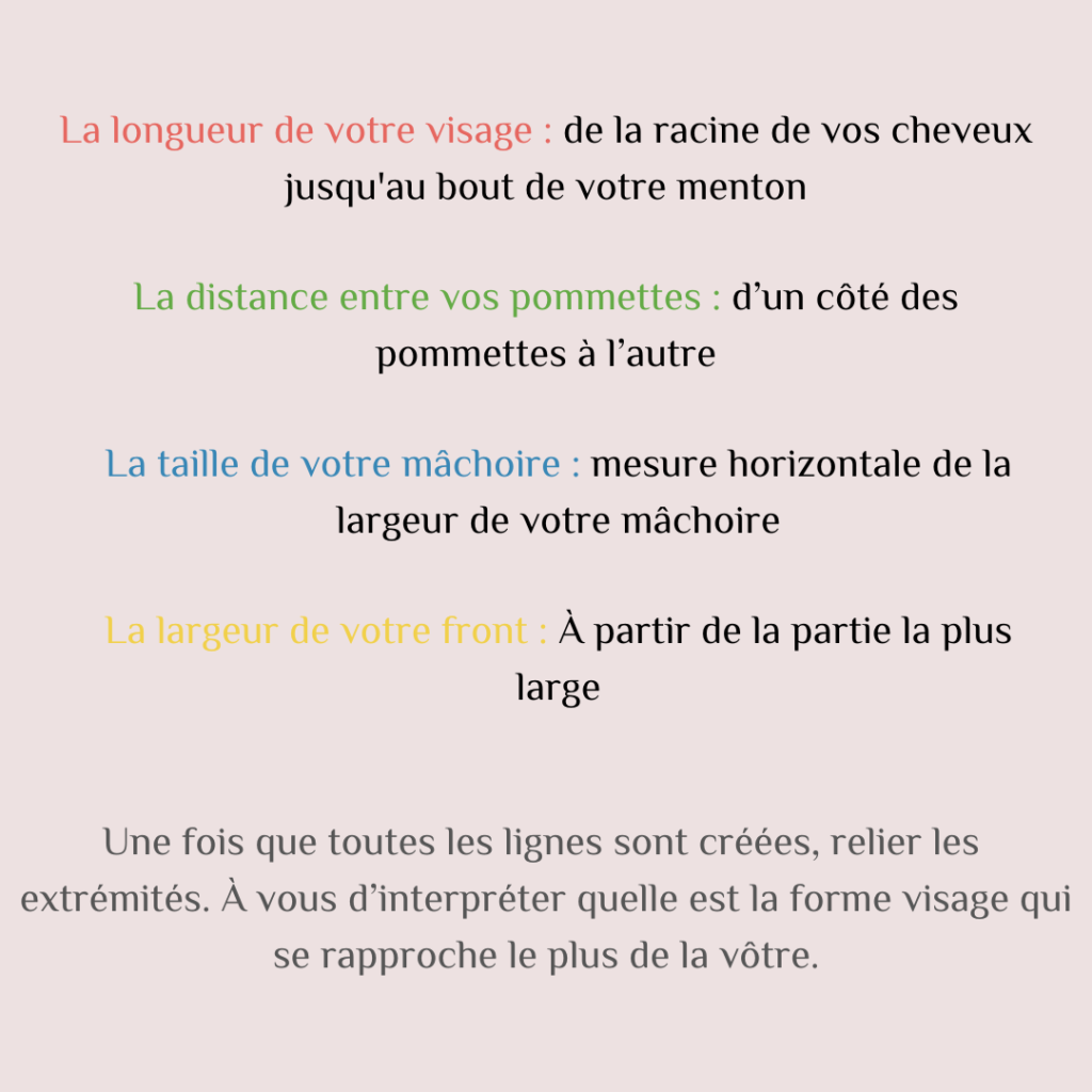 Comment mesurer son visage pour connaître sa forme.