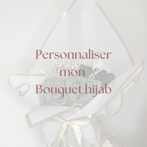 Bouquet de Hijabs personnalisé